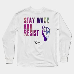 Stay Woke and Resist Long Sleeve T-Shirt